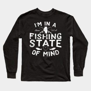 I'm in a Fishing State of Mind Illinois Long Sleeve T-Shirt